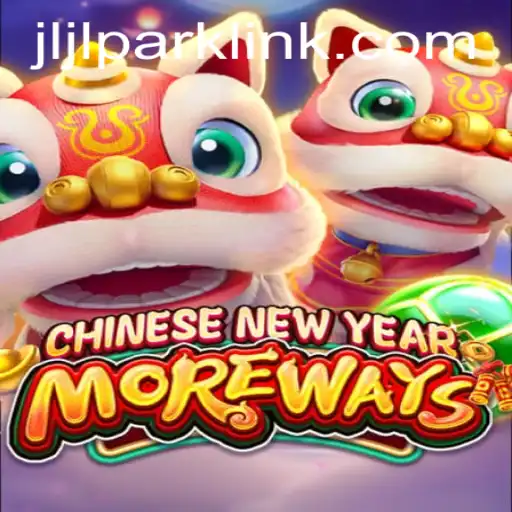 Explore the Exciting World of CHINESENEWYEARMOREWAYS with JILIPARK Link